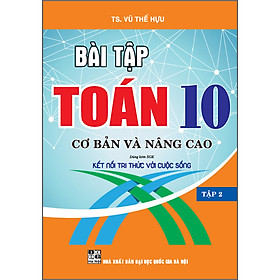 Sách Bài Tập Toán 10 Cơ Bản Và Nâng Cao Tập 2 (Dùng Kèm SGK Kết Nối Tri Thức Với Cuộc Sống)
