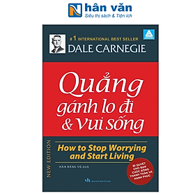 Sách - Quẳng Gánh Lo Đi Và Vui Sống - How To Stop Worrying And Start Living - Bí Quyết Cho Bạn Cuộc Sống Thanh Thản Và Hạnh Phúc