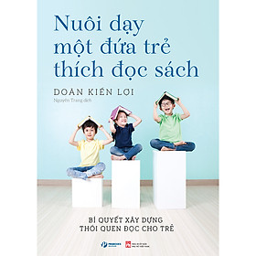 [Download Sách] Nuôi Dạy Một Đứa Trẻ Thích Đọc Sách