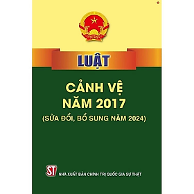 Sách Luật cảnh vệ năm 2017 (sửa đổi,bổ sung năm 2024) - Chính Trị Quốc Gia