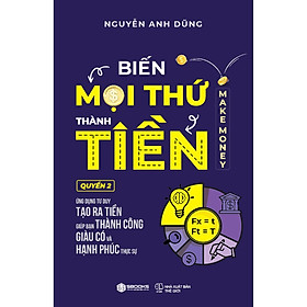 Hình ảnh Sách - Biến Mọi Thứ Thành Tiền - Quyển 2 - Nguyễn Anh Dũng - SBOOKS 