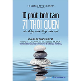 10 Phút Tĩnh Tâm - 71 Thói Quen Cân Bằng Cuộc Sống Hiện Đại (Tặng Kèm Cây Viết Happy)