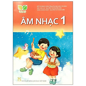 [Download Sách] Âm Nhạc 1 (Bộ Sách Kết Nối Tri Thức Với Cuộc Sống)