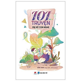 101 Truyện Mẹ Kể Con Nghe - Quyển 1