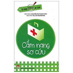 Sách Kĩ Năng Sống An Toàn - Cẩm Nang Sơ Cứu (Tái Bản 2019)
