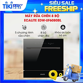 Mua  Chỉ Giao HCM - Freeship - Hỗ Trợ Lắp Đặt   Máy rửa chén Ecalite EDW-UF6080BL (8 Bộ) - Lắp bán âm hoặc đặt bàn - Hàng Chính Hãng - Hỗ Trợ Trả Góp