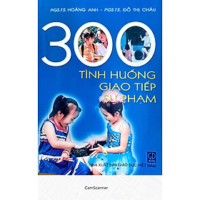 [Download Sách] 300 tình huống giao tiếp sư phạm 8G790 - TB6 năm 2021