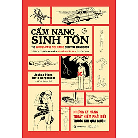 Sách Cẩm Nang Sinh Tồn - Những Kỹ Năng Thoát Hiểm Cần Phải Biết Trước Khi Quá Muộn