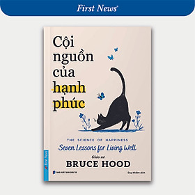 Sách Cội Nguồn Của Hạnh Phúc - First News