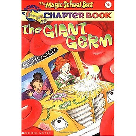 The Magic School Bus Chapter Book #06: The Giant Germ - Chuyến Xe Khoa Học Kỳ Thú