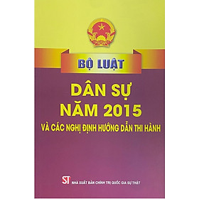 Bộ luật Dân sự năm 2015 và các nghị định hướng dẫn thi hành (bản in 2023)