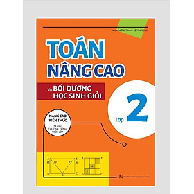 Sách - Toán Nâng Cao và Bồi Dưỡng Học Sinh Giỏi Lớp 2 (Nâng cao kiến thức ngoài chương trình trên lớp)