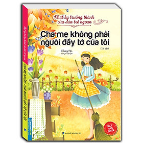 Sách - Nhật ký trưởng thành cúa đứa trẻ ngoan - Cha mẹ không phải người đầy tớ của tôi