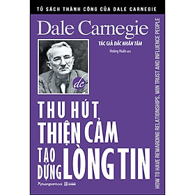 Sách Thu Hút Thiện Cảm, Tạo Dựng Lòng Tin - How To Have Rewarding Relationships, Win Trust And Influence People (TBL1)