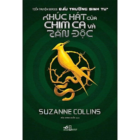 Sách Nhã Nam - Đấu Trường Sinh Tử 4: Khúc Hát Của Chim Ca Và Rắn Độc