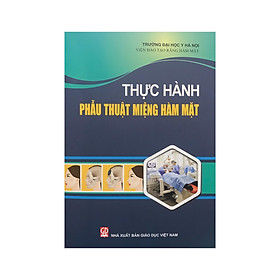 [Download Sách] Thực hành phẫu thuật miệng hàm mặt ( NXB Giáo dục )