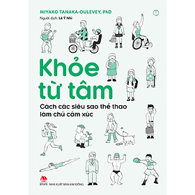 Sách Khỏe Từ Tâm - Cách Các Siêu Sao Thể Thao Làm Chủ Cảm Xúc 