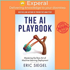 Sách - The AI Playbook - Mastering the Rare Art of Machine Learning Deployment by Eric Siegel (UK edition, hardcover)