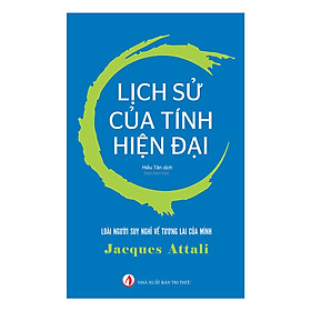 Lịch Sử Của Tính Hiện Đại - Jacques Attali - Hiếu Tân dịch - bìa mềm