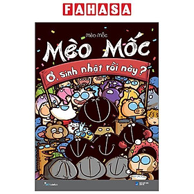 Sách - Mèo Mốc - Ơ, Sinh Nhật Rồi Này? (Tái Bản 2025)