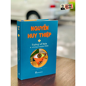 Hình ảnh [Bìa cứng] NGUYỄN HUY THIỆP – TƯỚNG VỀ HƯU và những truyện ngắn khác - NXB Trẻ