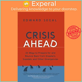 Sách - Crisis Ahead : 101 Ways to Prepare for and Bounce Back From Disasters, Sc by Edward Segal (UK edition, paperback)