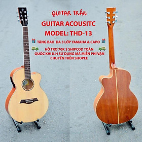 Mua | ĐÀN GUITAR ACOUSTIC | MODEL THD-13 | HÃNG GUITAR TRẦN NỔI TIẾNG