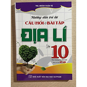 Sách - Hướng dẫn trả lời câu hỏi và bài tập Địa lý lớp 10 ( bám sát sgk Kết Nối)