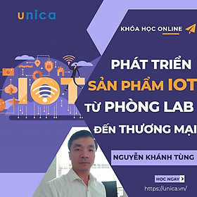 - Khóa học KINH DOANH - Hướng dẫn phát triển sản phẩm IoT từ phòng Lab đến thương mại- UNICA.VN