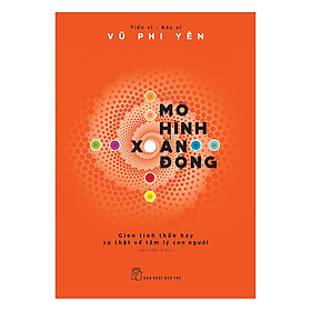 [Download Sách] Mô Hình Xoắn Động Gien Tinh Thần Hay Sự Thật Về Tâm Lý Con Người