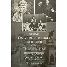 [Download Sách] Những Ông Trùm Tư Bản Cuối Cùng Ở Thượng Hải - Hai Đế Chế Kinh Tế Do Thái Cạnh Tranh Giúp Tạo Nên Trung Quốc Hiện Tại