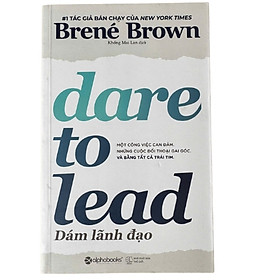Dám Lãnh Đạo (Dare to Lead) – Lãnh Đạo Bằng Can Đảm & Sự Chân Thật | Brené Brown - B.R.O
