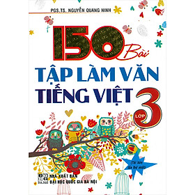 150 Bài Tập Làm Văn Tiếng Việt Lớp 3 (Tái Bản)