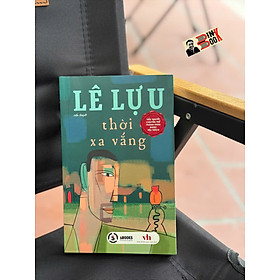 (50 Tác phẩm VHNT Tiêu biểu Nhà Nước)THỜI XA VẮNG – Lê Lựu – Sbooks – NXB Văn Học