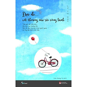 Hình ảnh sách Sách - Đợi Đi Vết Thương Nào Rồi Cũng Lành ( tặng kèm Bookmark Sáng tạo )