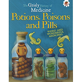 Sách tiếng Anh - Grisly Hist Of Medicine-Potions, Poisons And Pills