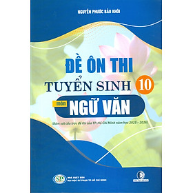 Đề Ôn Thi Tuyển Sinh 10 Môn Ngữ Văn (Bám sát cấu trúc đề của Thành phố Hồ Chí Minh năm học 2025 - 2026) - Rodika Tchi