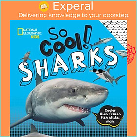 Sách - So Cool! Sharks by National Geographic Kids (US edition, hardcover)