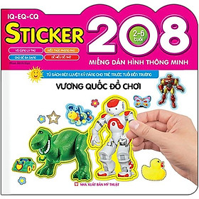 208 Miếng Dán Hình Thông Minh - IQ - EQ - CQ: Vương Quốc Đồ Chơi