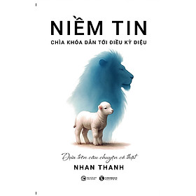 Niềm Tin - Chìa Khóa Dẫn Tới Điều Kỳ Diệu