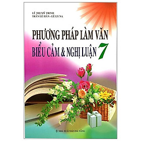 Phương pháp làm văn biểu cảm và nghị luận lớp 7