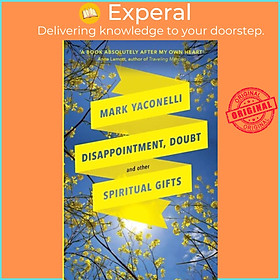 Sách - Disappointment, Doubt and Other Spiritual Gifts - Reflections On Life A by Mark Yaconelli (UK edition, paperback)