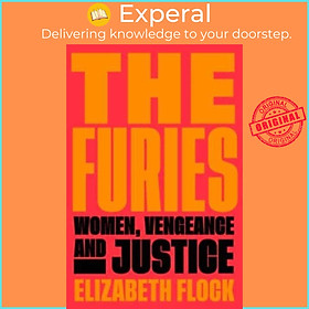 Sách - The Furies - Women, Vengeance, and Justice by Elizabeth Flock (UK edition, hardcover)