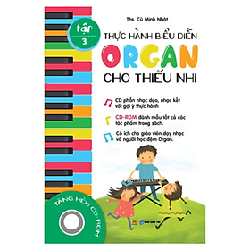 Thực Hành Biểu Diễn Organ Cho Thiếu Nhi Tập 3 - Kèm CD (HH)