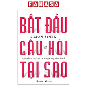 Sách - Bắt Đầu Với Câu Hỏi Tại Sao - Nghệ Thuật Truyền Cảm Hứng Trong Kinh Doanh (Tái Bản 2024)
