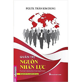 Quản Trị Nguồn Nhân Lực - PGS.TS. Trần Kim Dung