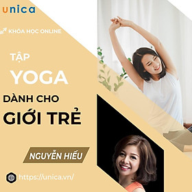 Khoá học YOGA - Yoga dành cho giới trẻ [UNICA.VN