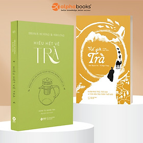 Combo Trà Đạo Toàn Thư: Hiểu Hết Về Trà + Thế Giới Trong Một Chén Trà - Alpha Books