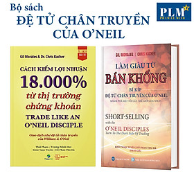 Hình ảnh Bộ sách ĐỆ TỬ CHÂN TRUYỀN CỦA O’NEIL: CÁCH KIẾM LỢI NHUẬN 18.000% từ TTCK và LÀM GIÀU TỪ BÁN KHỐNG – Khám phá mặt tối của thế giới giao dịch