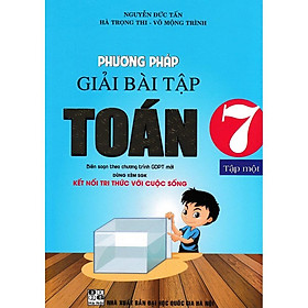 Sách-Phương Pháp Giải Bài Tập Toán 7 - Tập 1 (Dùng Kèm SGK Kết Nối Tri Thức Với Cuộc Sống)